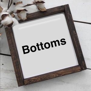 Bottoms for sale!